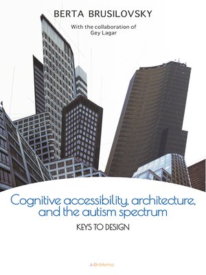 cover image of Cognitive accesibility, architecture, and the autism spectrum